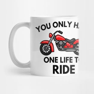 You only have one life to ride Mug